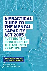 Cover - A Practical Guide to the Mental Capacity Act 2005.jpg
